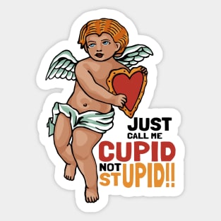 Just call me Cupid not Stupid!! Sticker